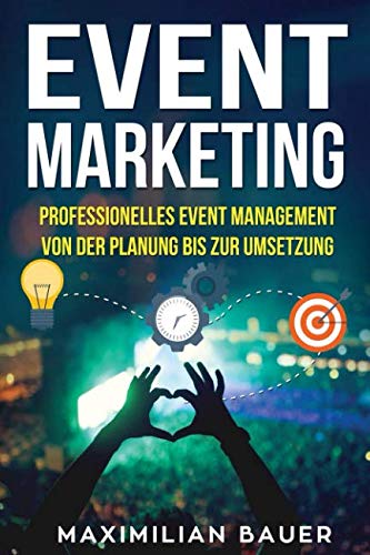 Maximilian Bauer - Event Marketing: Professionelles Event-Management von der Planung bis zur Umsetzung - Preis vom 09.10.2026 07:28:09 h