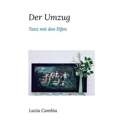 Der Umzug, Gebundene Ausgabe von Luzia Cambia, BoD – Books on Demand, 978-3-7448-3859-7