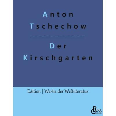 Der Kirschgarten, Taschenbuch von Anton Pawlowitsch Tschechow, Gröls Verlag, 978-3-9882837-7-1