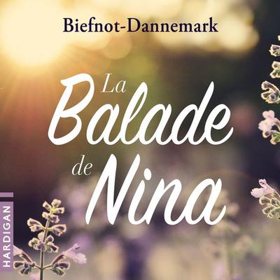 La Balade de Nina - Véronique Biefnot,Francis Dannemark, Audio, 9782374342009