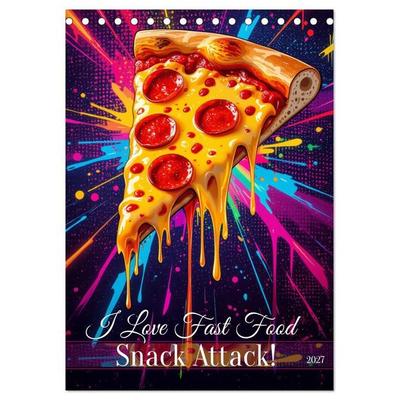 I Love Fast Food - Snack Attack! (Tischkalender 2027 DIN A5 hoch), CALVENDO Monatskalender
