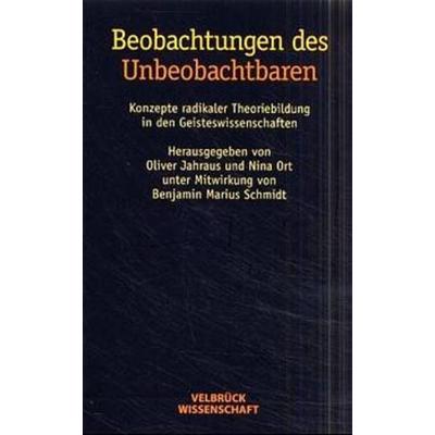 Beobachtungen des Unbeobachtbaren, Taschenbuch von Oliver Jahraus,Nina Ort, Velbrück, 978-3-934730-26-7