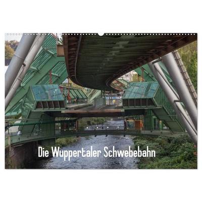 Die Wuppertaler Schwebebahn (Wandkalender 2027 DIN A2 quer), CALVENDO Monatskalender
