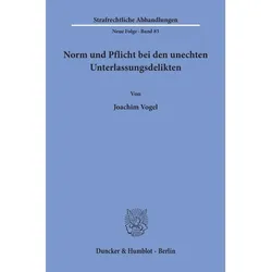 Norm und Pflicht bei den unechten Unterlassungsdelikten., Fachbücher von Joachim Vogel