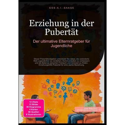 Erziehung in der Pubertät: Der ultimative Elternratgeber für Jugendliche, Taschenbuch von D. Eos A. I. Saage, Epubli, 978-3-8197-7917-6