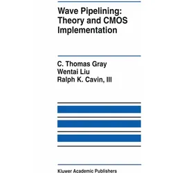 Wave Pipelining: Theory and CMOS Implementation, Fachbücher von Wentai Liu, Ralph K. Cavin, C. Thomas Gray