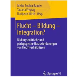 Flucht - Bildung - Integration?, Fachbücher von Darijusch Wirth, Meike Sophia Baader, Tatjana Freytag