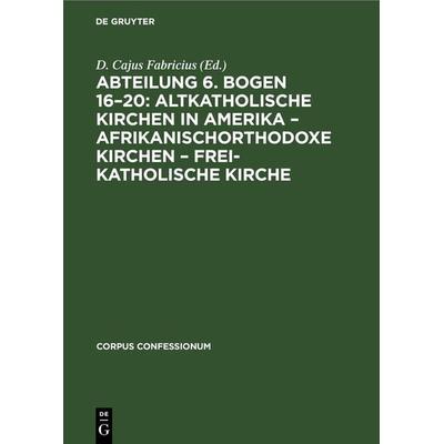Abteilung 6. Bogen 16–20: Altkatholische Kirchen in Amerika – Afrikanischorthodoxe Kirchen – Frei-katholische Kirche, Gebundene Ausgabe von , De