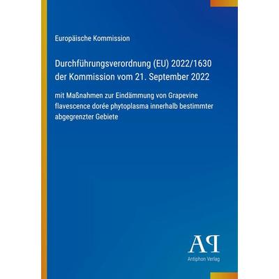 Durchführungsverordnung (EU) 2022/1630 der Kommission vom 21. September 2022, Taschenbuch von Europäische Kommission, Antiphon Verlag,