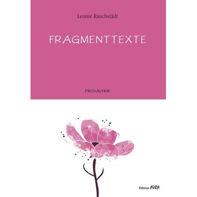 Fragmenttexte, Paperback von Leonie Rauchstädt, Frieling & Huffmann, 978-3-8280-3840-0