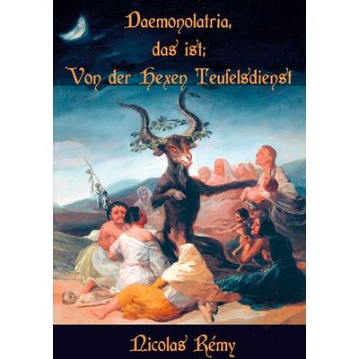 Daemonolatria, das ist: Von der Hexen Teufelsdienst, Taschenbuch von Nicolas Rémy, BoD – Books on Demand, 978-3-7543-0420-4