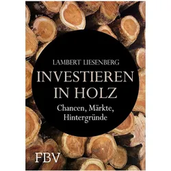 Investieren in Holz, Fachbücher von Lambert Liesenberg