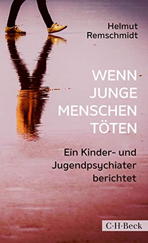 Helmut Remschmidt - Wenn junge Menschen töten: Ein Kinder- und Jugendpsychiater berichtet - Preis vom 09.10.2026 07:28:09 h