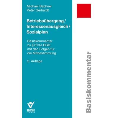 Betriebsübergang / Interessenausgleich / Sozialplan, Taschenbuch von Michael Bachner,Peter Gerhardt, Bund-Verlag GmbH, 978-3-7663-7481-3