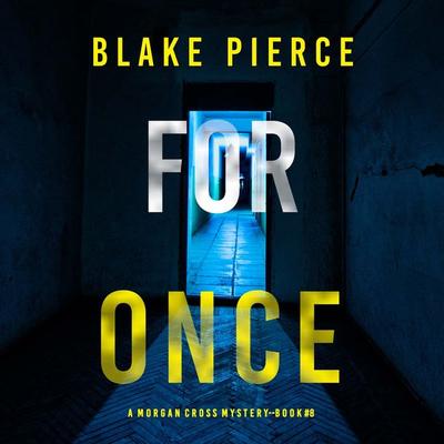For Once (A Morgan Cross FBI Suspense Thriller—Book Eight) - Blake Pierce, Audio, 9781094331997