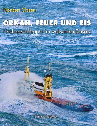Norbert Clasen - Orkan, Feuer und Eis: Bergungsschlepper im weltweiten Einsatz - Preis vom 09.10.2026 07:28:09 h