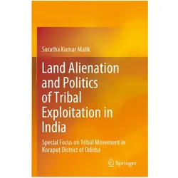 Land Alienation and Politics of Tribal Exploitation in India, Fachbücher von Suratha Kumar Malik