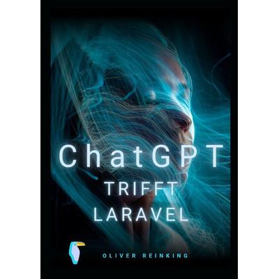 ChatGPT trifft Laravel, Taschenbuch von Oliver Reinking, Epubli, 978-3-7575-2046-5