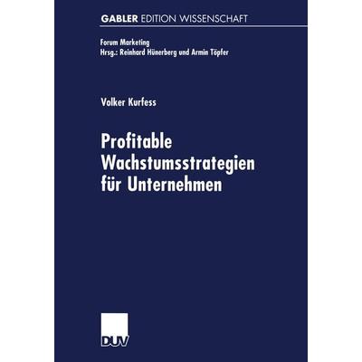 Profitable Wachstumsstrategien für Unternehmen, Taschenbuch von Volker Kurfess, Deutscher Universitätsverlag, 978-3-8244-6989-5