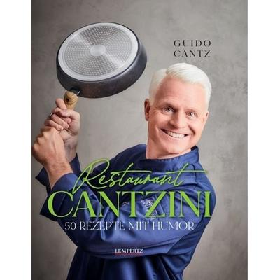Restaurant Cantzini, Taschenbuch von Guido Cantz, Lempertz Edition und Verlagsbuchhandlung, 978-3-96058-464-3