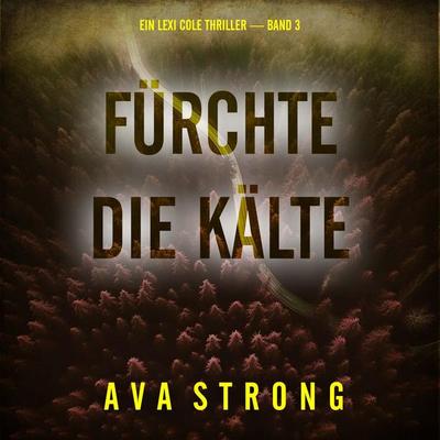 Fürchte die Kälte (Ein Lexi Cole Thriller — Band 3) - Ava Strong, Audio, 9798261405658