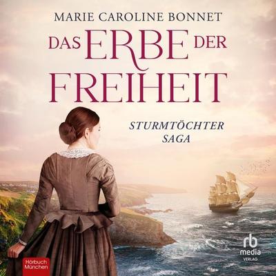 Das Erbe der Freiheit - Marie Caroline Bonnet, Audio, 9783987857485
