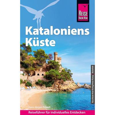 Reise Know-How Reiseführer Kataloniens Küste, Taschenbuch von Hans-Jürgen Fründt, Reise Know-How Verlag Peter Rump GmbH, 978-3-8317-3703-1