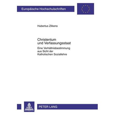 Christentum und Verfassungsstaat, Taschenbuch von Hubertus Zilkens, Peter Lang GmbH, Internationaler Verlag der Wissenschaften, 978-3-631-59548-0