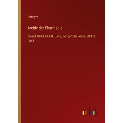 Archiv der Pharmacie, Taschenbuch von Anonym, Outlook, 978-3-368-55536-8