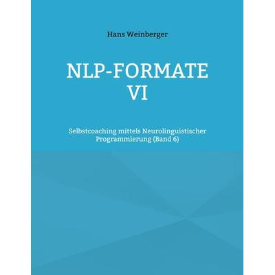 NLP-Formate VI, Taschenbuch von Hans Weinberger, BoD – Books on Demand, 978-3-8192-1468-4