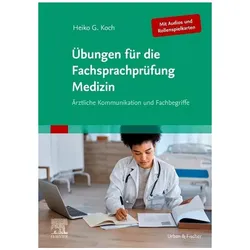 Übungen für die Fachsprachprüfung Medizin (Mit Audios und Rollenspielkarten), Fachbücher von Heiko Koch
