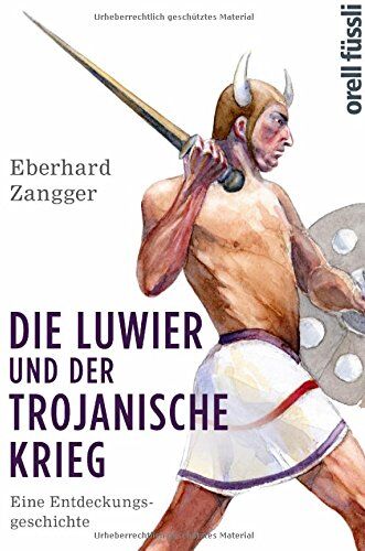 Eberhard Zangger - Die Luwier und der Trojanische Krieg: Eine Entdeckungsgeschichte - Preis vom 09.10.2026 07:28:09 h