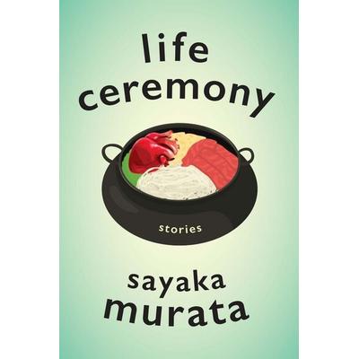 Life Ceremony, Gebundene Ausgabe von Sayaka Murata, Ingram Publishers Services, 978-0-8021-5958-8