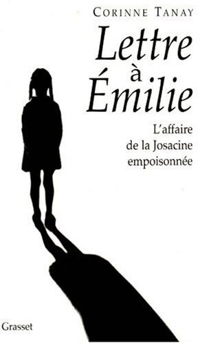 Corinne Tanay - Lettre à Émilie : L'affaire de la Josacine empoisonnée - Preis vom 19.10.2026 19:33:35 h
