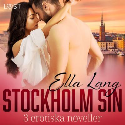 Stockholm Sin: 3 erotiska noveller - Ella Lang, Audio, 9788728399606