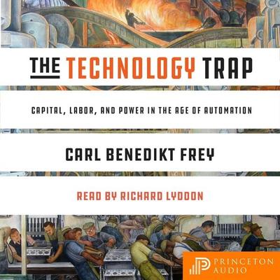 The Technology Trap - Carl Benedikt Frey, Audio, 9780691193571