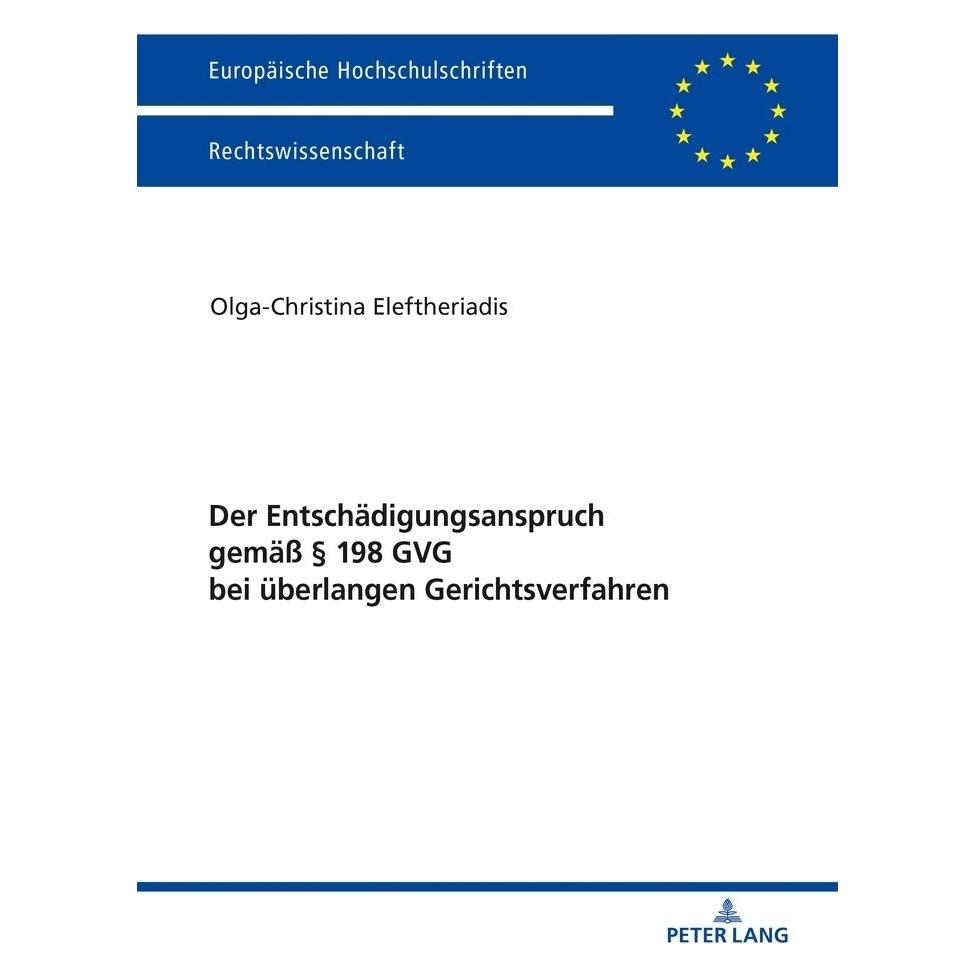 Peter Lang Der Entschädigungsanspruch gemäss 198 GVG bei überlangen Gerichtsverfahren (Deutsch, Softcover, Olga-Christina Eleftheriadis) (56021018)