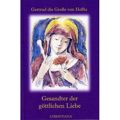 Gesandter der göttlichen Liebe, Gebundene Ausgabe von Gertrud Helfta, Christiana, 978-3-7171-1093-4