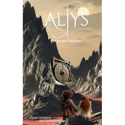 Alys, Taschenbuch von Dieter Köstens,Kai Schwenzfeuer, BoD – Books on Demand, 978-3-7693-1938-5