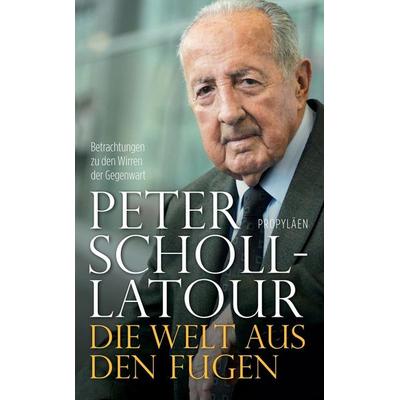 Die Welt aus den Fugen, Gebundene Ausgabe von Peter Scholl-Latour, Propyläen