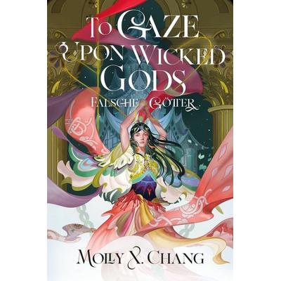 To Gaze Upon Wicked Gods – Falsche Götter, Taschenbuch von MollyX. Chang, Cross Cult Entertainment, 978-3-9866654-2-5