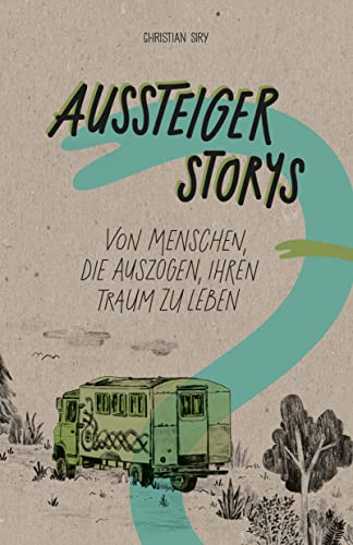 Christian Siry - Aussteiger Storys: Von Menschen, die auszogen, ihren Traum zu leben - Preis vom 09.10.2026 07:28:09 h