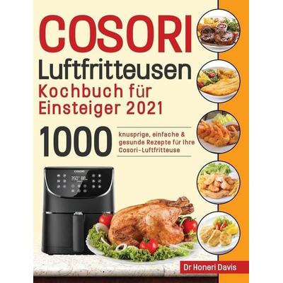 Cosori Air Fryer Cookbook for Beginners 2021, Gebundene Ausgabe von Honeri Davis, Bluce Jone, 978-1-954703-28-5