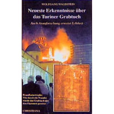 Neueste Erkenntnisse über das Turiner Grabtuch, Taschenbuch von Wolfgang Waldstein, Christiana, 978-3-7171-1029-3