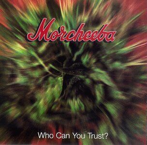 Morcheeba - Who Can You Trust ? - Preis vom 11.10.2026 15:43:13 h
