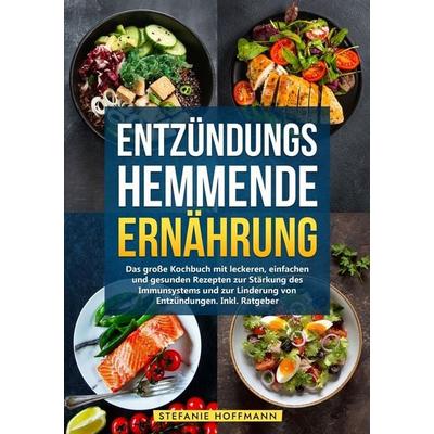 Entzündungshemmende Ernährung, Taschenbuch von Stefanie Hoffmann, Tolino media, 978-3-7592-2234-3