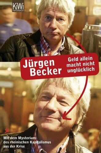 Jürgen Becker - Geld allein macht nicht unglücklich: Mit dem Mysterium des rheinischen Kapitalismus aus der Krise - Preis vom 06.10.2026 07:26:00 h