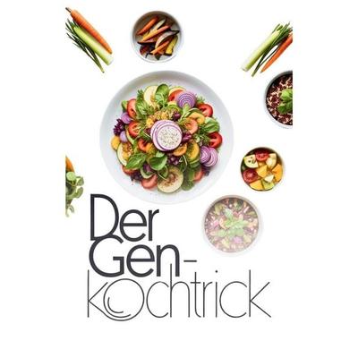 Der Gen-Kochtrick, Taschenbuch von Felix Wurfel, Independently Published