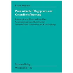 Professionelle Pflegepraxis und Gesundheitsförderung, Fachbücher von Frank Weidner