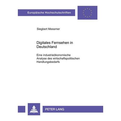Digitales Fernsehen in Deutschland, Taschenbuch von Siegbert Messmer, Peter Lang GmbH, Internationaler Verlag der Wissenschaften, 978-3-631-38888-4